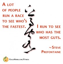 A lot of people run a race to see who's the fastest - Steve Prefontaine.jpg